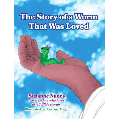 The Story of a Worm That Was Loved - Hardcover