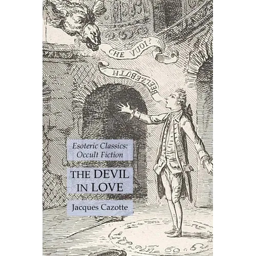 The Devil in Love: Esoteric Classics: Occult Fiction - Paperback