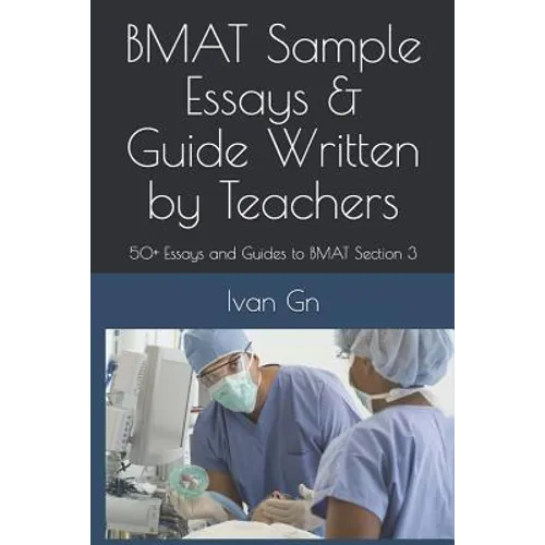 Bmat Sample Essays & Guide Written by Teachers: 50+ Essays and Guides to Bmat Section 3 - Paperback