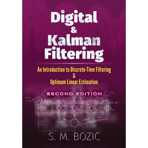 Digital and Kalman Filtering: An Introduction to Discrete-Time Filtering and Optimum Linear Estimation, Second Edition - Paperback