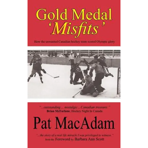 Gold Medal 'Misfits': How the Unwanted Canadian Hockey Team Scored Olympic Glory (Hockey History) - Hardcover