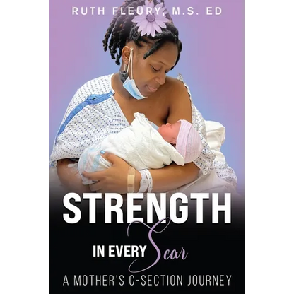 Strength in Every Scar: A Mother's C-Section Journey - Paperback
