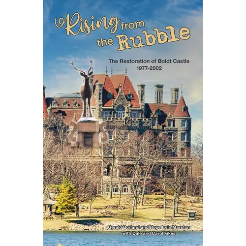 Rising from the Rubble: The Restoration of Boldt Castle 1977-2002 - Paperback