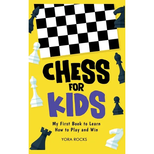 Chess for Kids: My First Book to Learn How to Play and Win - Hardcover