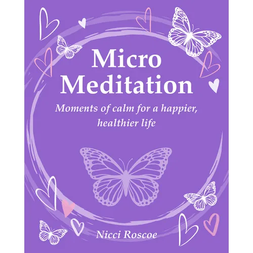 Micro Meditation: Moments of Calm for a Happier, Healthier Life - Paperback