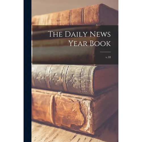 The Daily News Year Book; v.18 - Paperback