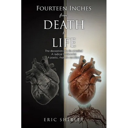 Fourteen Inches from Death to Life: The deception of a lie unveiled A radical testimonial A poetic, rhetoric rendition - Paperback