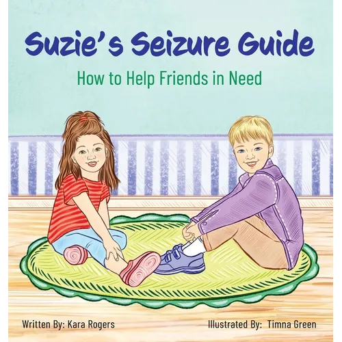 Suzie's Seizure Guide: How to Help Friends in Need - Hardcover