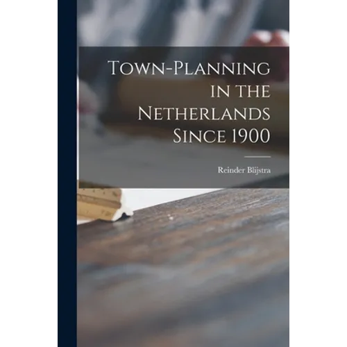 Town-planning in the Netherlands Since 1900 - Paperback