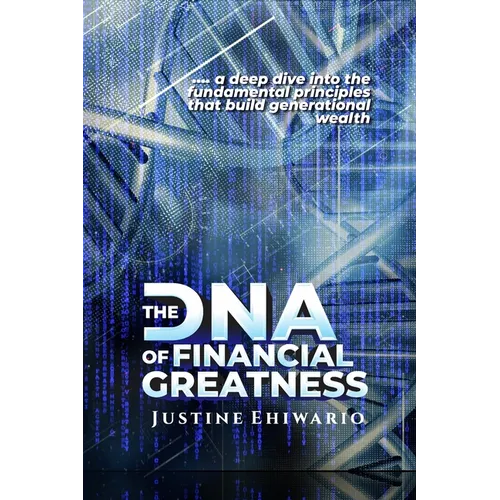 The DNA Of Financial Greatness: A deep dive into the Fundamental Principles That Build Generational Wealth. - Paperback