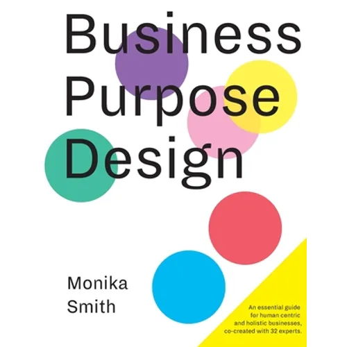 Business Purpose Design: An essential guide for human-centric and holistic businesses - Paperback