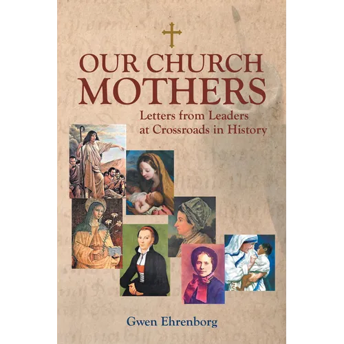 Our Church Mothers: Letters from Leaders at Crossroads in History - Paperback