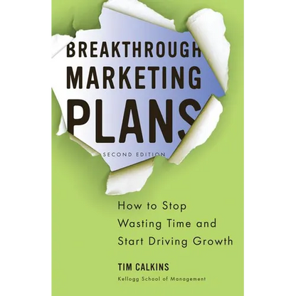 Breakthrough Marketing Plans: How to Stop Wasting Time and Start Driving Growth - Paperback