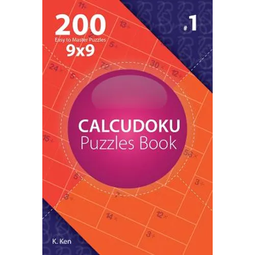 Calcudoku - 200 Easy to Master Puzzles 9x9 (Volume 1) - Paperback