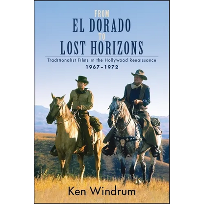 From El Dorado to Lost Horizons: Traditionalist Films in the Hollywood Renaissance, 1967-1972 - Paperback