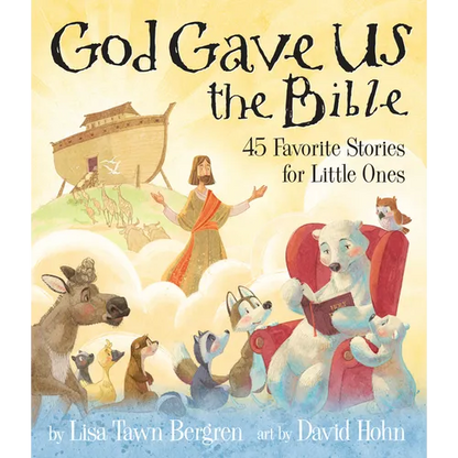 God Gave Us the Bible: Forty-Five Favorite Stories for Little Ones - Hardcover