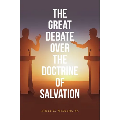 The Great Debate Over The Doctrine of Salvation - Paperback