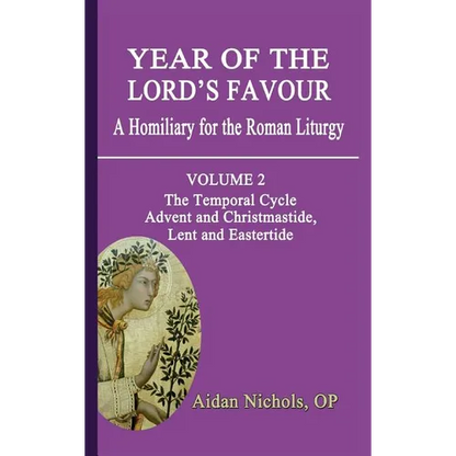 Year of the Lord's Favour. a Homiliary for the Roman Liturgy. Volume 2: The Temporal Cycle: Advent and Christmastide, Lent and Eastertide - Hardcover