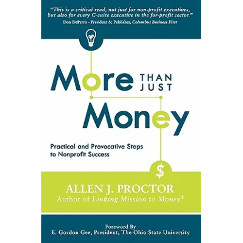 More Than Just Money: Practical and Provocative Steps to Nonprofit Success - Paperback