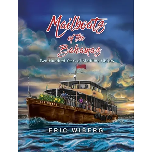 Mailboats of the Bahamas: 200 Years of Maritime History - Hardcover