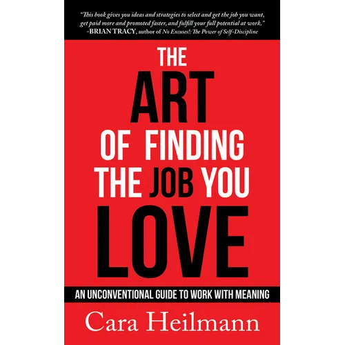 The Art of Finding the Job You Love: An Unconventional Guide to Work with Meaning - Paperback