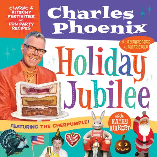 Holiday Jubilee: Classic & Kitschy Festivities & Fun Party Recipes - Hardcover