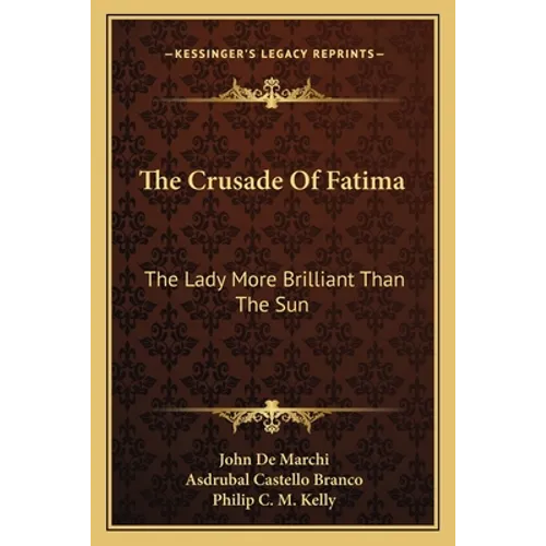 The Crusade Of Fatima: The Lady More Brilliant Than The Sun - Paperback