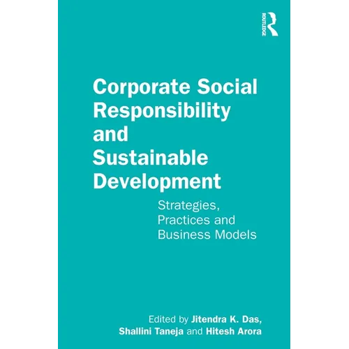 Corporate Social Responsibility and Sustainable Development: Strategies, Practices and Business Models - Paperback