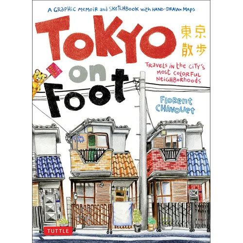 Tokyo on Foot: Travels in the City's Most Colorful Neighborhoods - Paperback