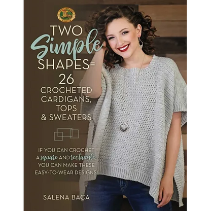 Two Simple Shapes = 26 Crocheted Cardigans, Tops & Sweaters: If You Can Crochet a Square and Rectangle, You Can Make These Easy-To-Wear Designs! - Paperback