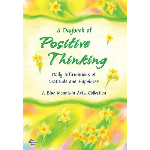 A Daybook of Positive Thinking: Daily Affirmations of Gratitude and Happiness - Paperback