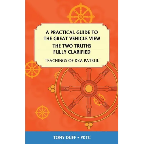 A Practical Guide to the Great Vehicle View, The Two Truths Fully Clarified - Paperback