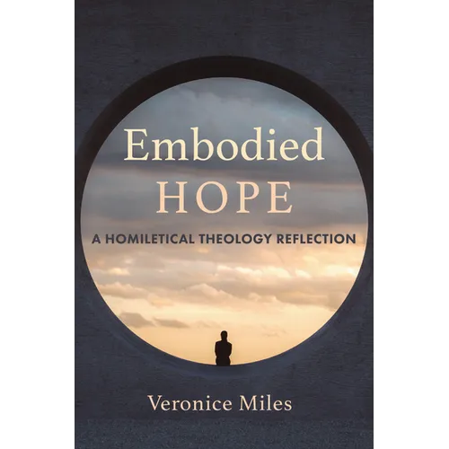 Embodied Hope: A Homiletical Theology Reflection - Hardcover