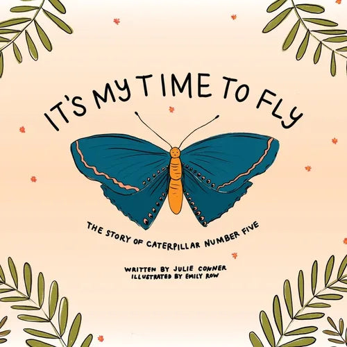 It's My Time to Fly: The Story of Caterpillar Number Five - Paperback