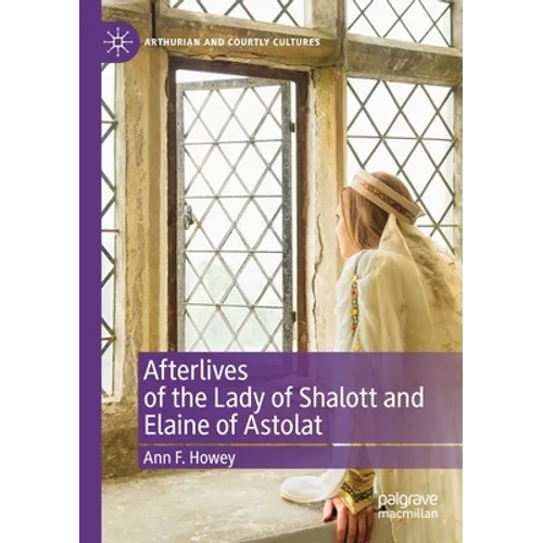 Afterlives of the Lady of Shalott and Elaine of Astolat - Paperback