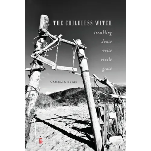 The Childless Witch: Trembling, dance, voice, oracle, grace - Paperback