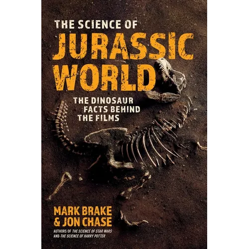 The Science of Jurassic World: The Dinosaur Facts Behind the Films - Paperback