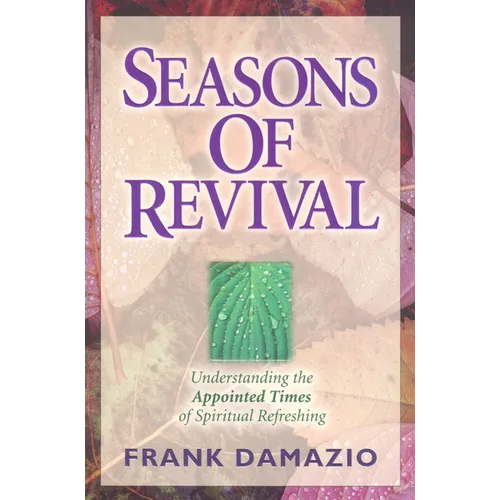 Seasons of Revival: Understanding the Appointed Times of Spiritual Refreshing - Paperback
