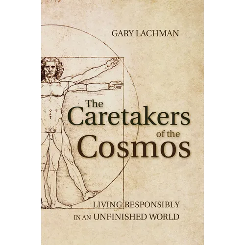 The Caretakers of the Cosmos: Living Responsibly in an Unfinished World - Paperback