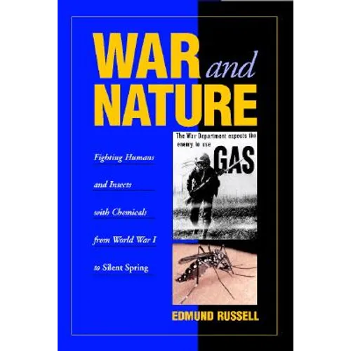 War and Nature: Fighting Humans and Insects with Chemicals from World War I to Silent Spring - Paperback