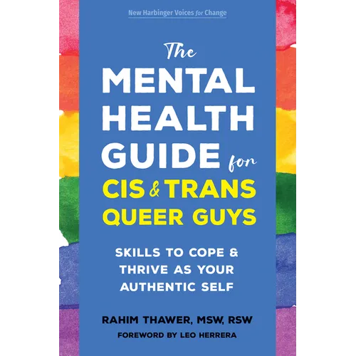 The Mental Health Guide for Cis and Trans Queer Guys: Skills to Cope and Thrive as Your Authentic Self - Paperback