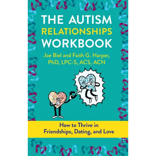 The Autism Relationships Workbook: How to Thrive in Friendships, Dating, and Love - Paperback