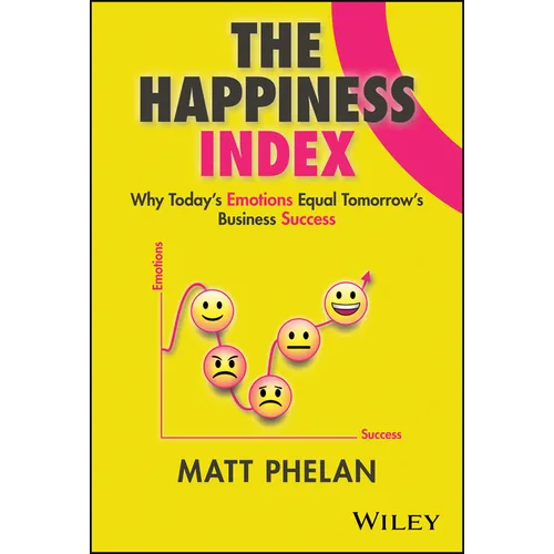 The Happiness Index: Why Today's Employee Emotions Equal Tomorrow's Business Success - Hardcover