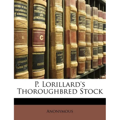 P. Lorillard's Thoroughbred Stock - Paperback