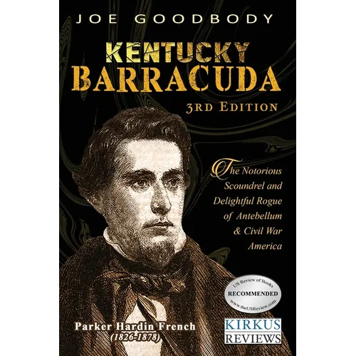 Kentucky Barracuda: The Notorious Scoundrel and Delightful Rogue of Antebellum & Civil War America - Paperback