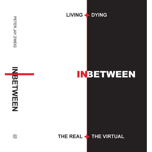 Living + Dying Inbetween the Real + the Virtual - Hardcover