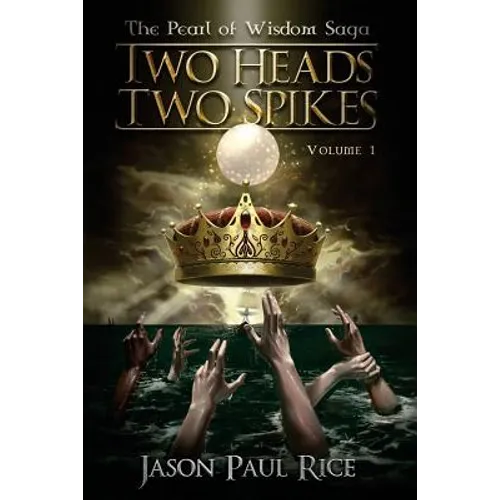 Two Heads Two Spikes: Volume 1, Pearl of Wisdom Saga - Paperback