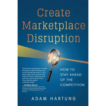 Create Marketplace Disruption: How to Stay Ahead of the Competition - Paperback