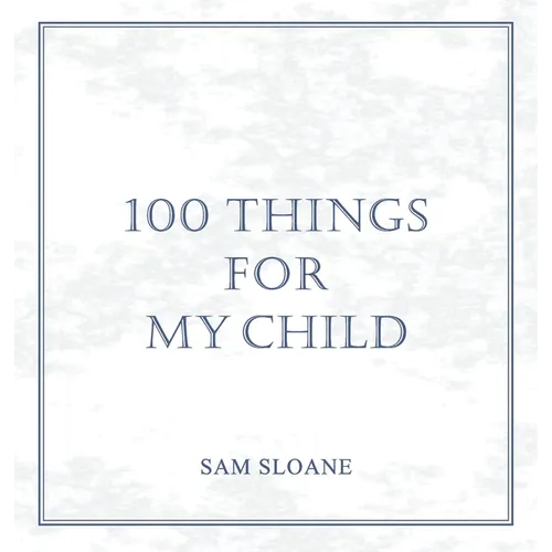 100 Things for My Child - Hardcover