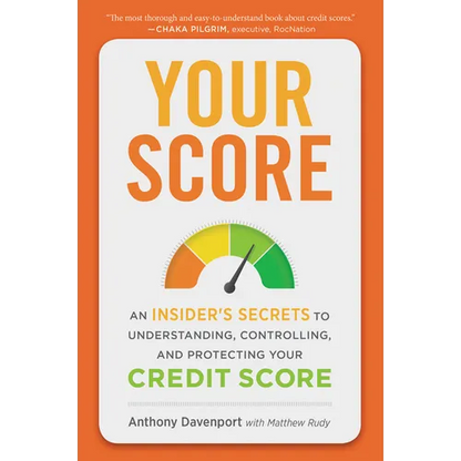 Your Score: An Insider's Secrets to Understanding, Controlling, and Protecting Your Credit Score - Paperback